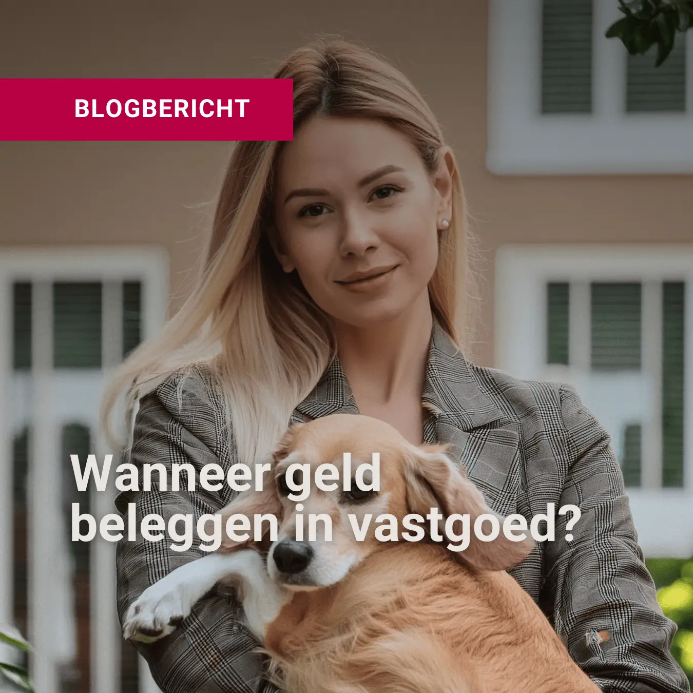 wanneer geld beleggen in vastgoed